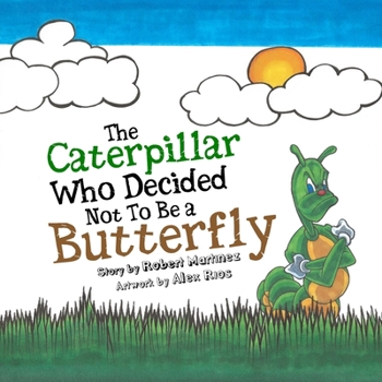 Paperback The Caterpillar Who Decided Not To Be a Butterfly Book