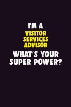 Paperback I'M A Visitor Services Advisor, What's Your Super Power?: 6X9 120 pages Career Notebook Unlined Writing Journal Book