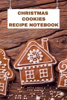 Paperback Christmas Cookies Recipe Notebook: Blank Recipe Journal Gift for Bakers to Create Favorite Recipes Cookbook 6" x 9" Book