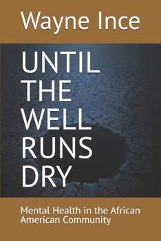 UNTIL THE WELL RUNS DRY: Mental Health in the African American Community