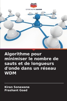 Paperback Algorithme pour minimiser le nombre de sauts et de longueurs d'onde dans un réseau WDM [French] Book