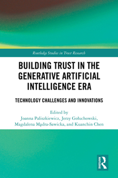 Hardcover Building Trust in the Generative Artificial Intelligence Era: Technology Challenges and Innovations Book