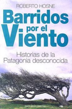 Paperback Barridos Por el Viento: Historias de la Patagonia Desconocida [Spanish] Book