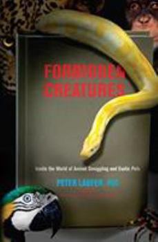Hardcover Forbidden Creatures: Inside the World of Animal Smuggling and Exotic Pets Book