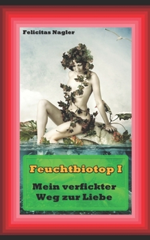 Paperback Feuchtbiotop 1: Mein verfickter Weg zur Liebe [German] Book