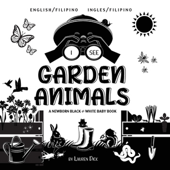 I See Garden Animals: Bilingual (English / Filipino) (Ingles / Filipino) A Newborn Black & White Baby Book (High-Contrast Design & Patterns) ... Readers: Children's Le