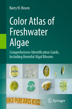 Hardcover Color Atlas of Freshwater Algae: Comprehensive Identification Guide, Including Harmful Algal Blooms Book