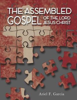 Paperback The Assembled Gospel: Of the Lord Jesus Christ [Large Print] Book