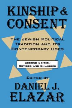 Hardcover Kinship and Consent: Jewish Political Tradition and Its Contemporary Uses Book