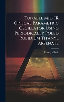 Hardcover Tunable Mid-IR Optical Parametric Oscillator Using Periodically Poled Rubidium Titanyl Arsenate Book