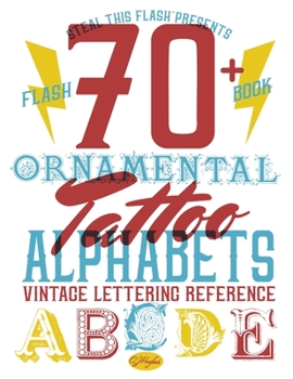 Paperback 70+ Ornamental Tattoo Alphabets - Vintage Lettering Reference: Steal This Flash Presents Book