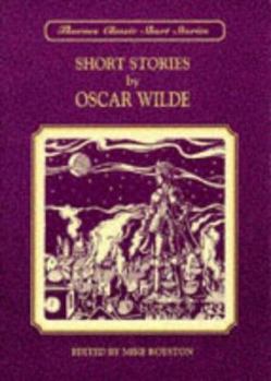 Short Stories by Oscar Wilde (Thornes Classic Short Stories)