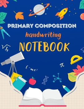 Paperback Primary Composition Notebook: K-2 Primary Composition Draw and Write Notebook with bonus Alphabet trace page Book