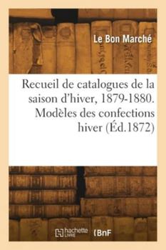 Paperback Recueil de catalogues de la saison d'hiver, 1879-1880 [French] Book