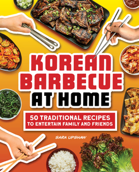 Paperback Korean Barbecue at Home: 50 Traditional Recipes to Entertain Family and Friends Book