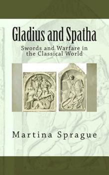 Paperback Gladius and Spatha: Swords and Warfare in the Classical World Book