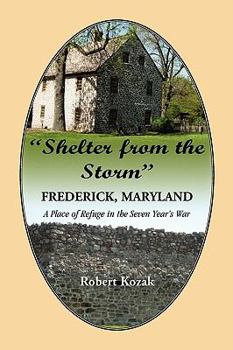 �Shelter From the Storm�: Frederick - A Place of Refuge in the Seven Year�s War