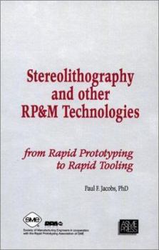 Hardcover Stereolithography and Other RP&M Technologies: From Rapid Prototyping to Rapid Tooling Book