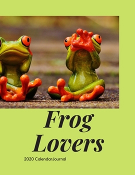 Frog Lovers 2020 Calendar Journal: Large notebook journal with Monthly Calendar Pages for 2020. Makes an excellent gift idea for birthdays or any special occasion
