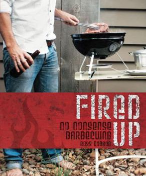 Hardcover Fired Up: No Nonsense Barbecuing Book