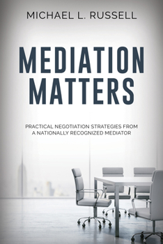 Paperback Mediation Matters: Practical Negotiation Strategies from a Nationally Recognized Mediator Book