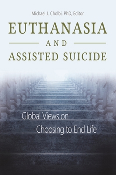 Hardcover Euthanasia and Assisted Suicide: Global Views on Choosing to End Life Book