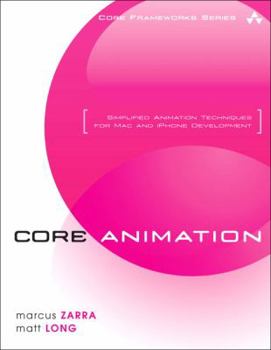 Paperback Core Animation: Simplified Animation Techniques for Mac and iPhone Development Book