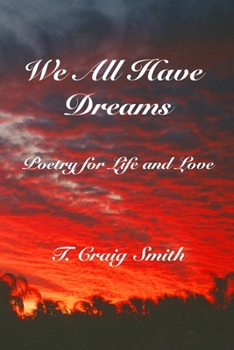 Paperback We All Have Dreams: Poetry for Life and Love Book