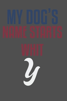 My dog's name starts whit Y: For Pet Dog Owners Lovers Teens Girls Students Teachers Adults Moms| College Ruled Lined Pages | 6x9 120 White Pages