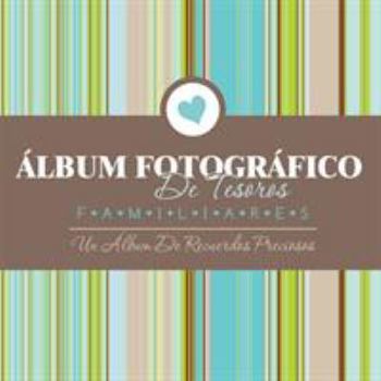 Paperback Album Fotografico de Tesoros Familiares Un Album de Recuerdos Preciosos [Spanish] Book