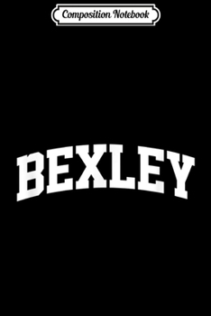 Composition Notebook: Bexley Vintage Sports Team College Arch  Journal/Notebook Blank Lined Ruled 6x9 100 Pages