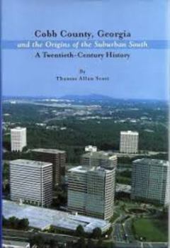 Hardcover Cobb County, Georgia and the Origins of the Suburban South: A Twentieth-Century History Book