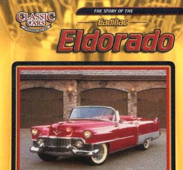 The Story Of The Cadillac Eldorado (Classic Cars) - Book  of the Classic Cars