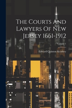 Paperback The Courts And Lawyers Of New Jersey 1661-1912; Volume 1 Book