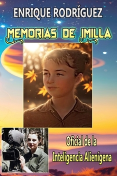 Memorias de Imilla: Oficial de Intelegencia Alienígena (Spanish Edition)
