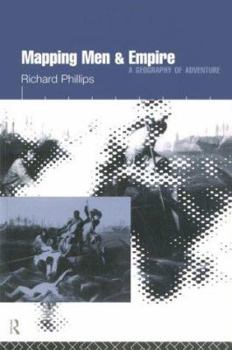 Paperback Mapping Men and Empire: Geographies of Adventure Book