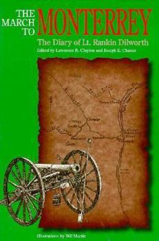 The March to Monterrey: The Diary of Lieutenant Rankin Dilworth, U.S. Army : A Narrative of Troop Movements and Observations on Daily Life With General Zachary Taylor's Army (Southwestern Studies) - Book #102 of the Southwestern Studies