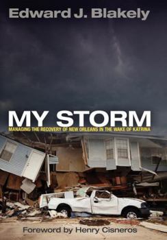 My Storm: Managing the Recovery of New Orleans in the Wake of Katrina - Book  of the City in the Twenty-First Century