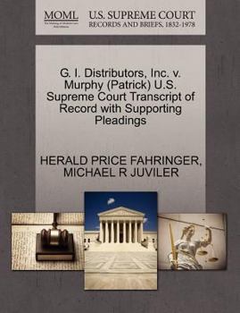 Paperback G. I. Distributors, Inc. V. Murphy (Patrick) U.S. Supreme Court Transcript of Record with Supporting Pleadings Book