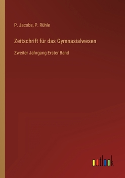 Paperback Zeitschrift für das Gymnasialwesen: Zweiter Jahrgang Erster Band [German] Book