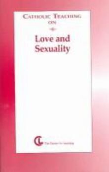 Paperback Catholic Teaching on Love And Sexuality Book
