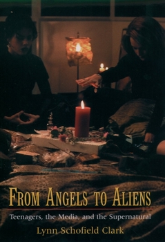 Hardcover From Angels to Aliens: Teenagers, the Media, and the Supernatural Book