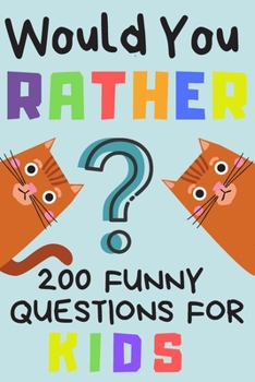 Paperback Would You Rather 200 Funny Question For Kids: Fun Game For Children And Parents (100 pages 6x9) Book