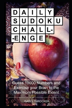 Paperback Daily Sudoku Challenge: Guess 10000 Numbers and Exercise your Brain to the Maximum Possible Extent Book