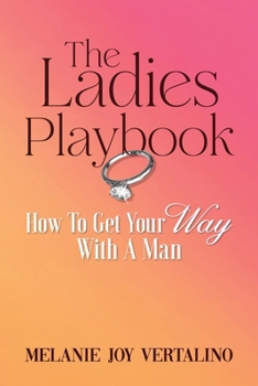 Paperback The Ladies Playbook: How to Get Your Way with a Man Book