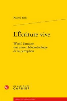 Paperback L'Ecriture Vive: Woolf, Sarraute, Une Autre Phenomenologie de la Perception [French] Book