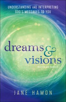 Paperback Dreams and Visions: Understanding and Interpreting God's Messages to You Book