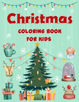 Christmas coloring book for kids.: Easy Christmas coloring book for boys, girls, kids , kids age 4-8, kids age 8-12.