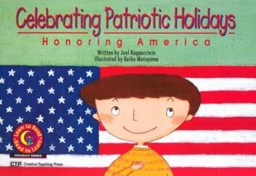 Celebrating Patriotic Holidays: Honoring America (Learn to Read Read to Learn Holiday Series) - Book  of the Learn to Read Holiday Series