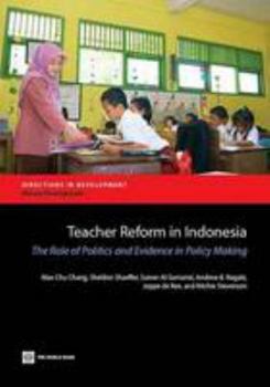 Paperback Teacher Reform in Indonesia: The Role of Politics and Evidence in Policy Making Book